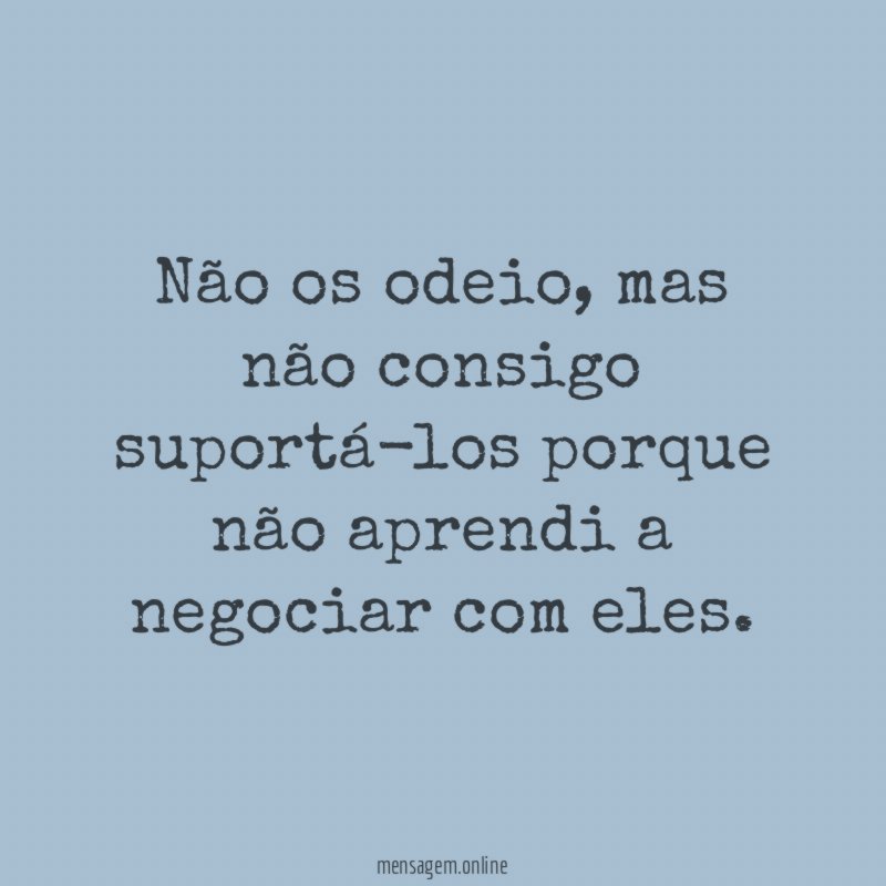 Não os odeio