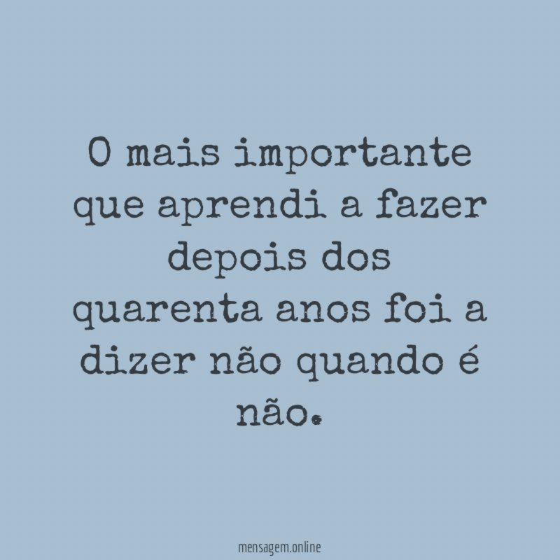O mais importante que aprendi a fazer depois