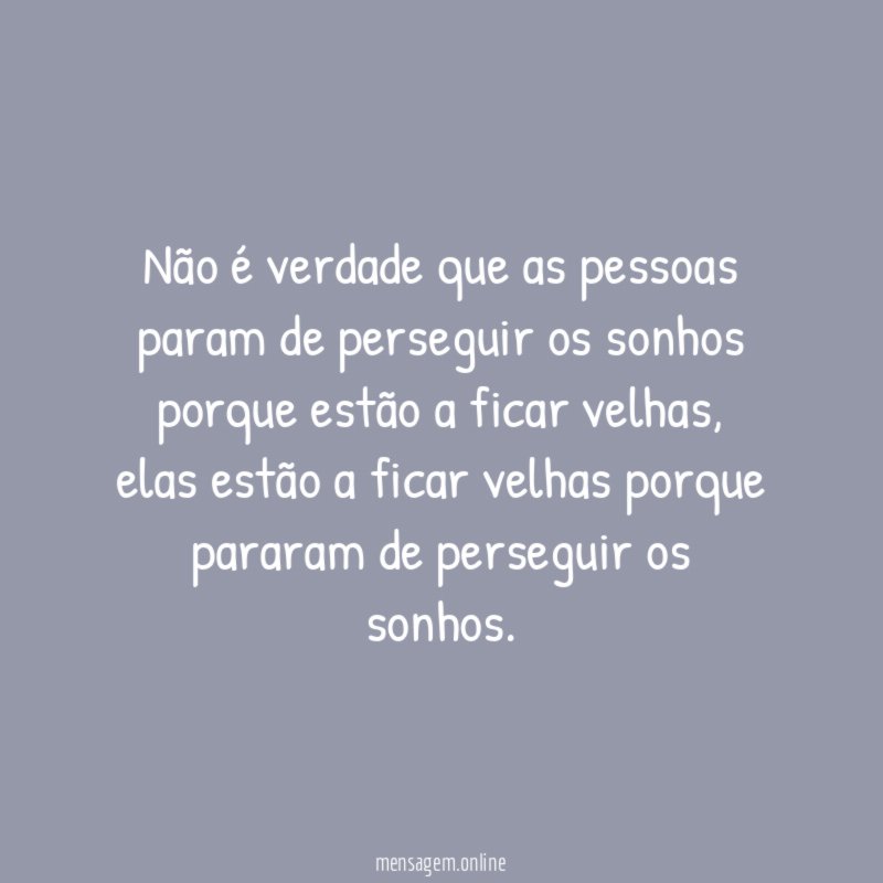 Não é verdade que as pessoas param de