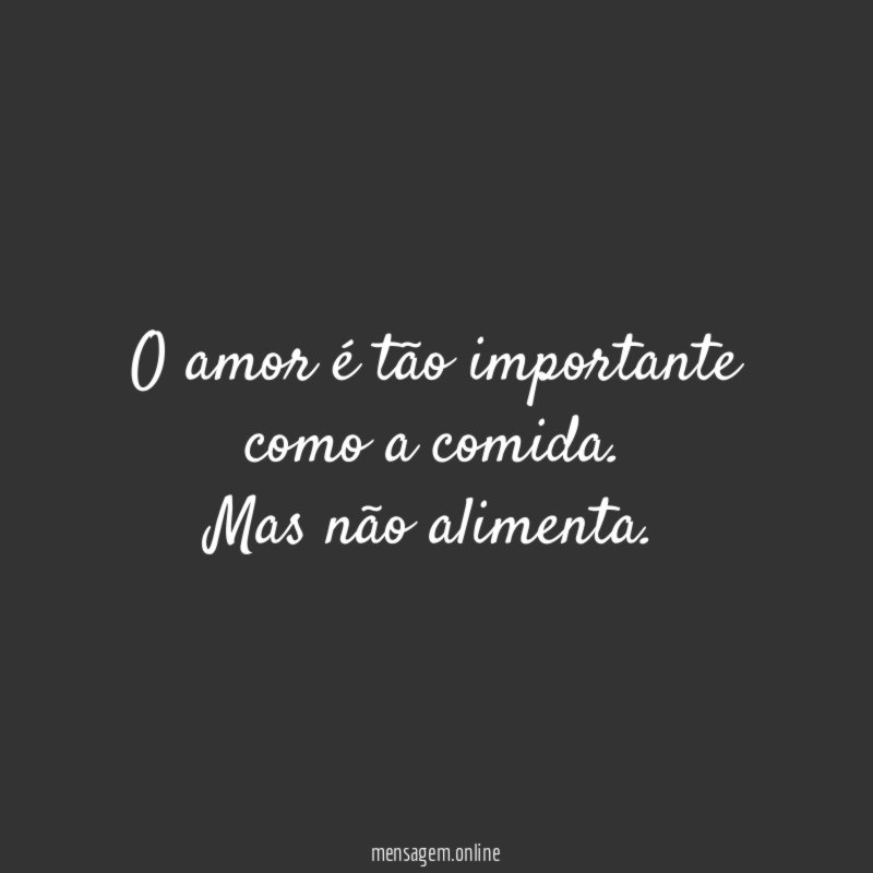 O amor é tão importante como a comida