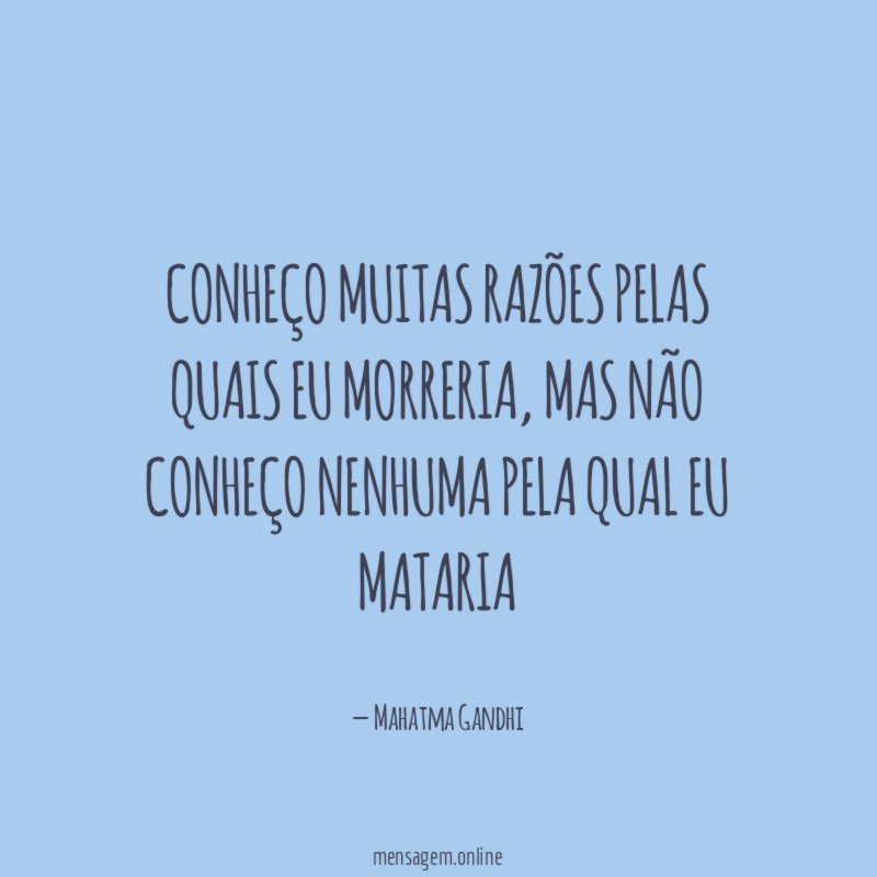 Conheço muitas razões pelas quais eu morreria