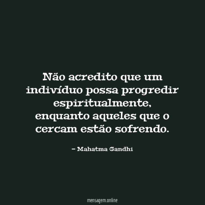 Não acredito que um indivíduo possa progredir espiritualmente
