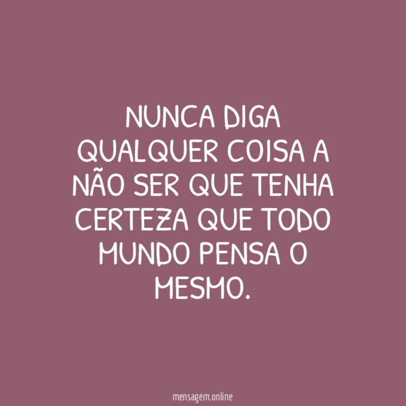 Nunca diga qualquer coisa a não ser que