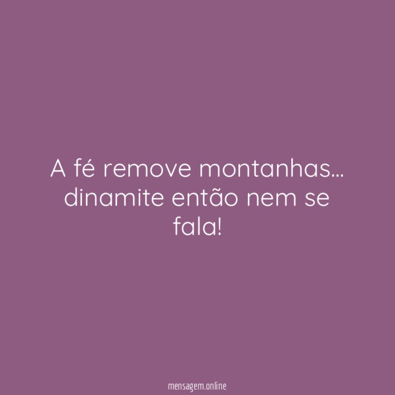 A fé remove montanhas