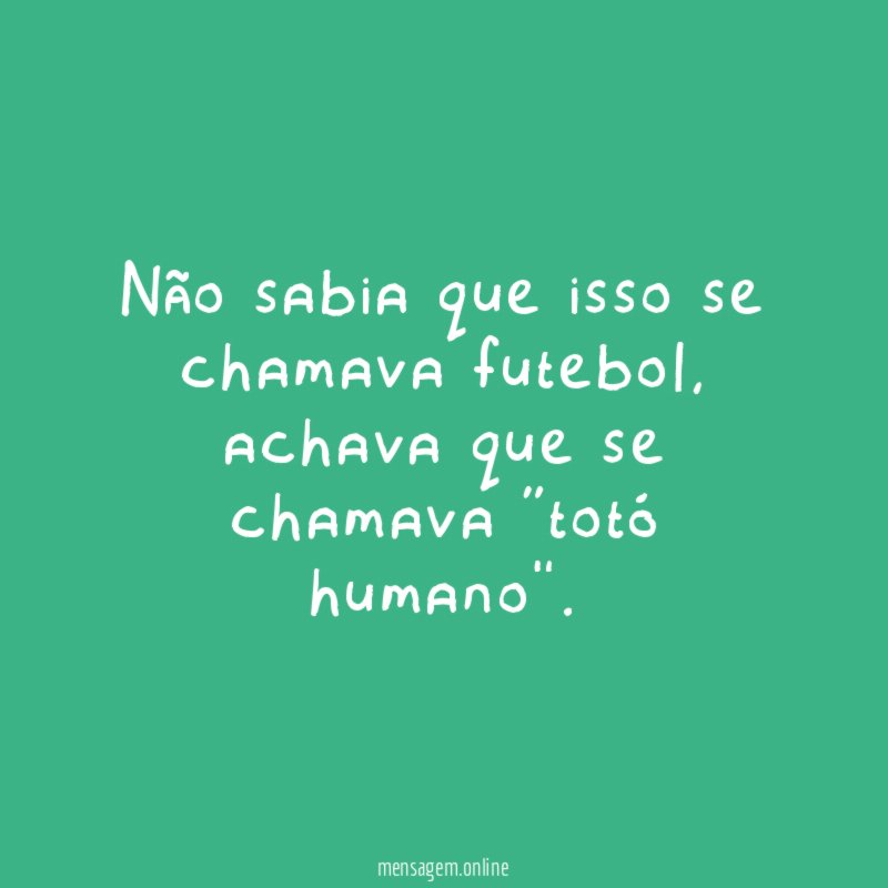 Não sabia que isso se chamava futebol