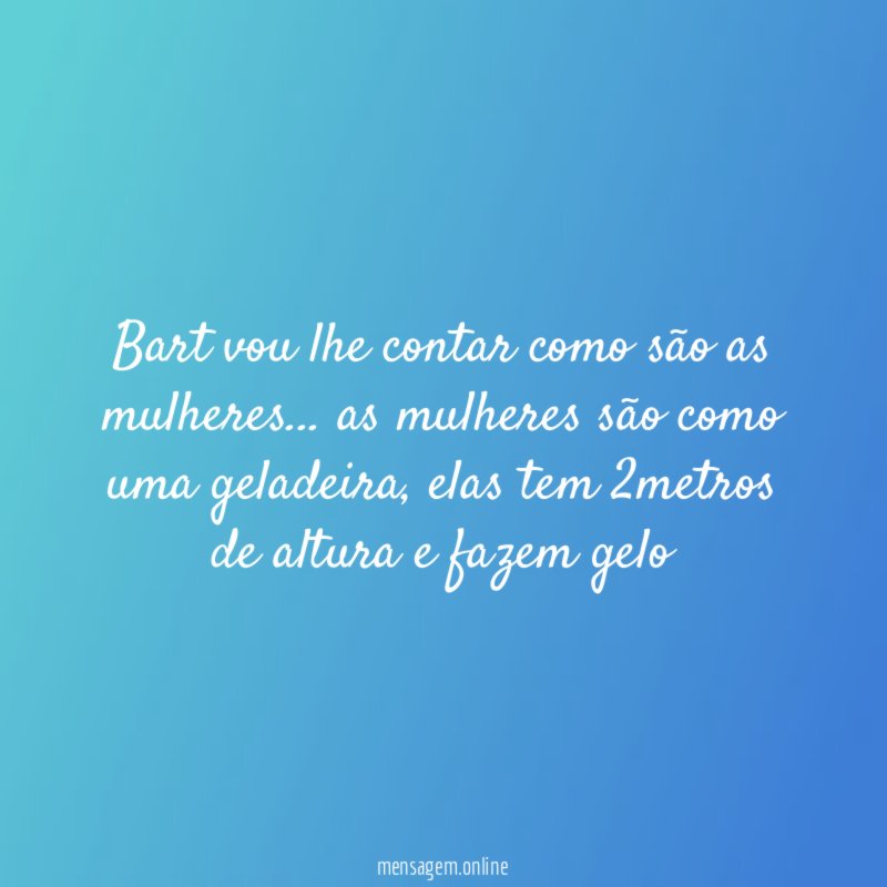 Bart vou lhe contar como são as mulheres