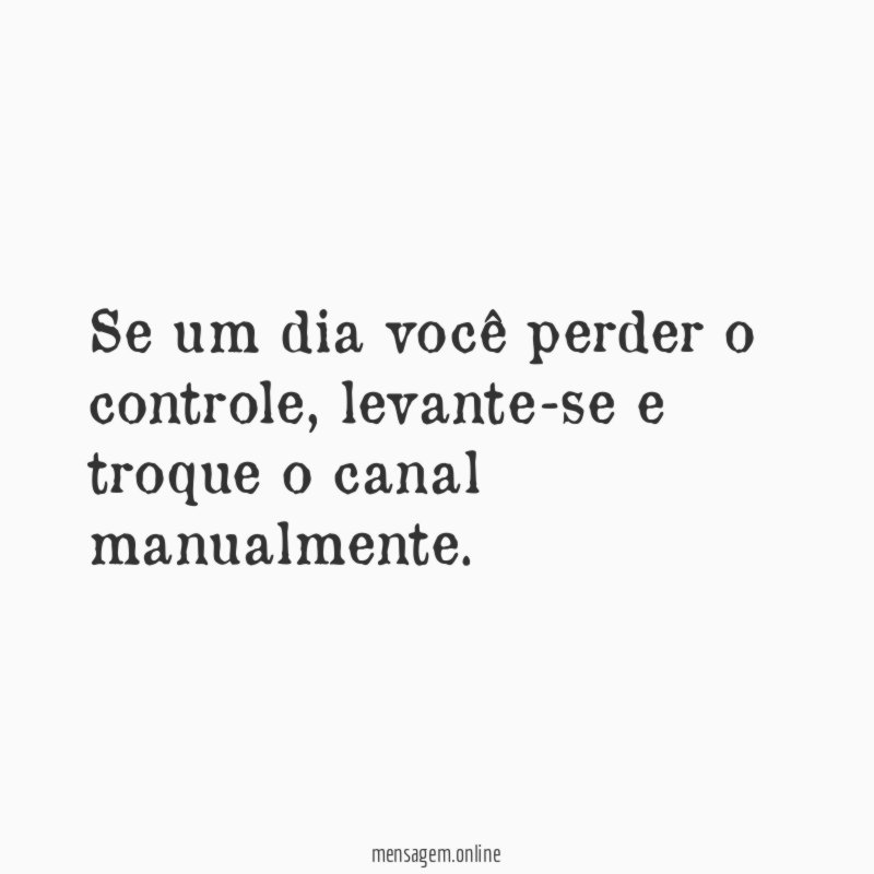 Se um dia você perder o controle