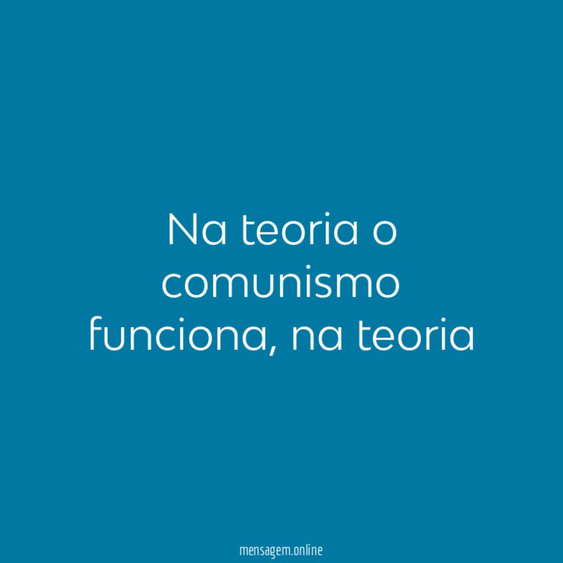 Na teoria o comunismo funciona
