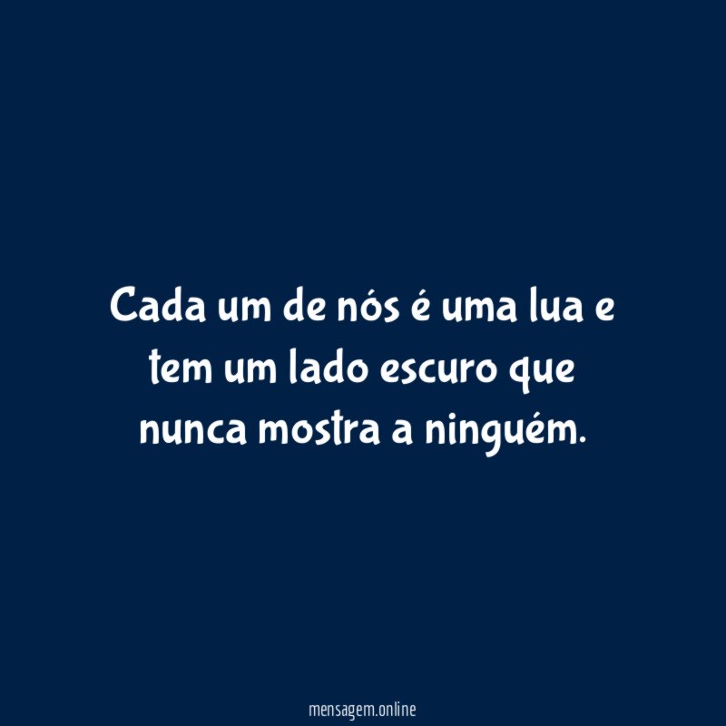 Cada um de nós é uma lua e