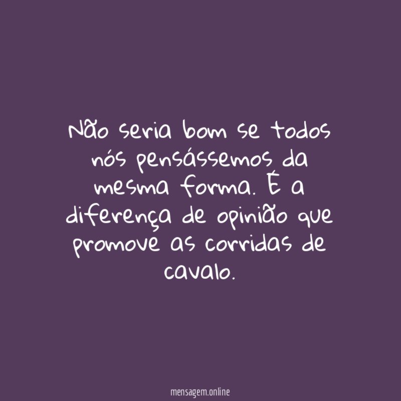 Não seria bom se todos nós pensássemos da