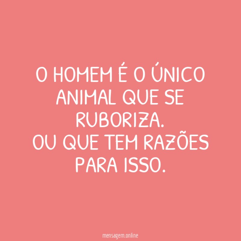 O homem é o único animal que se ruboriza