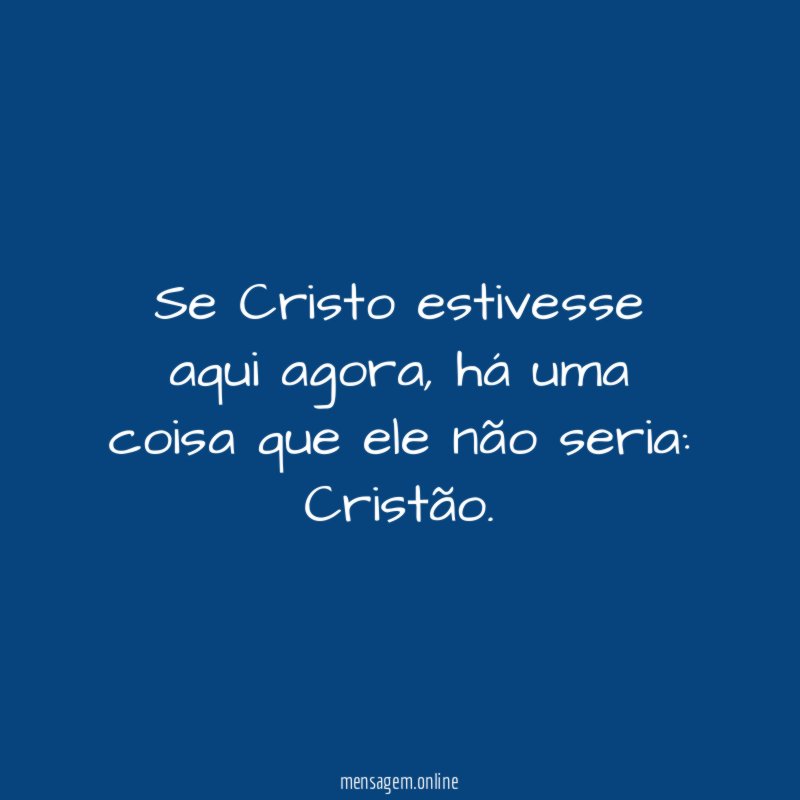 Se Cristo estivesse aqui agora