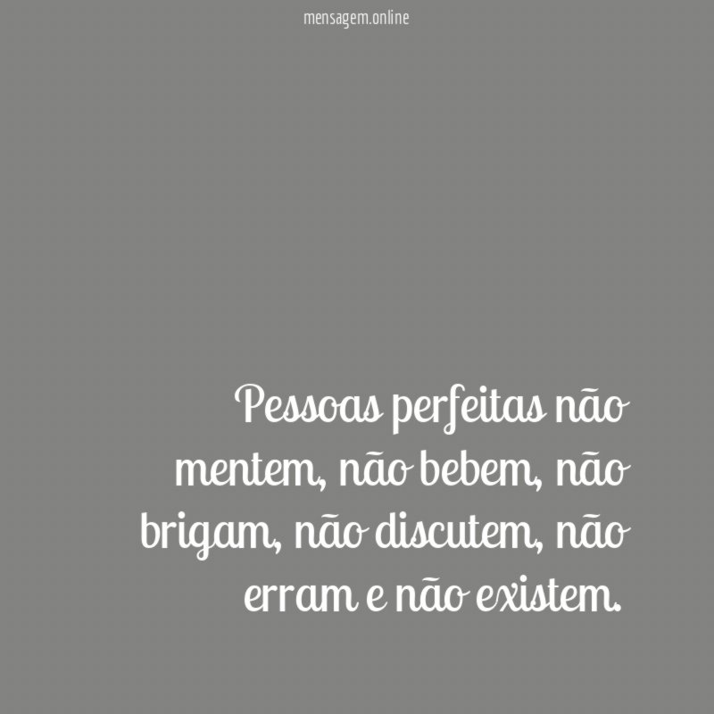Pessoas perfeitas não mentem