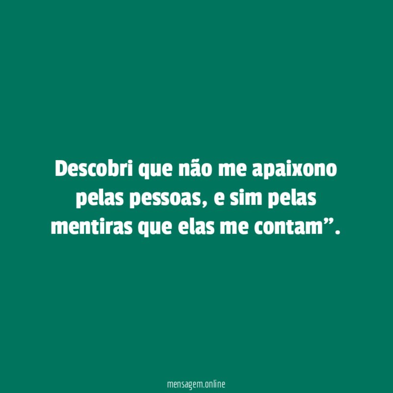 Descobri que não me apaixono pelas pessoas