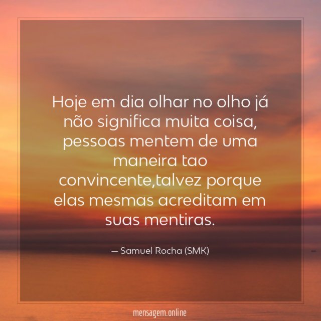 Hoje em dia olhar no olho já não significa muita coisa
