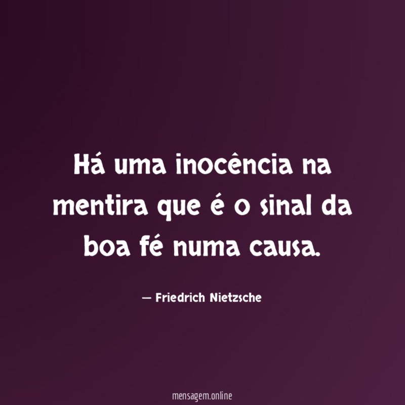 Há uma inocência na mentira que é