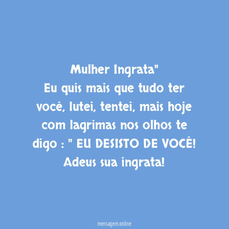 " Mulher Ingrata"