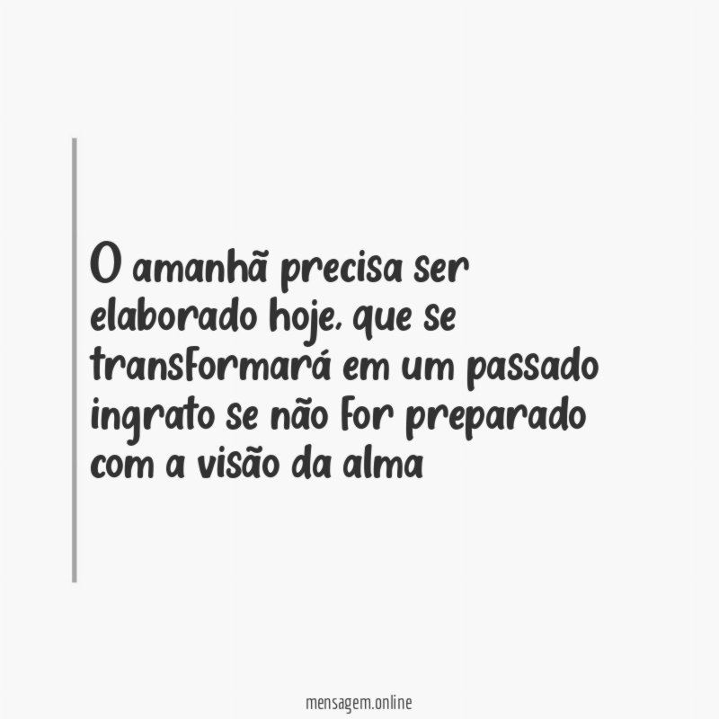 O amanhã precisa ser elaborado hoje