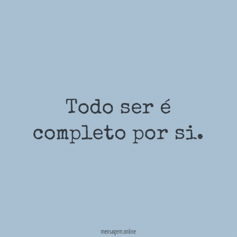 Todo ser é completo por si