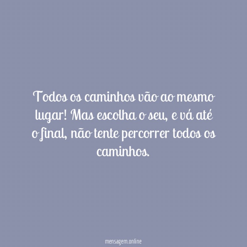 Todos os caminhos vão ao mesmo lugar
