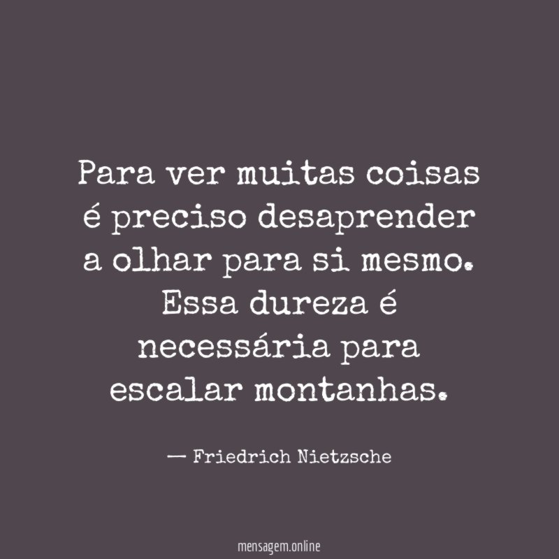Para ver muitas coisas é preciso desaprender a olhar para si mesmo
