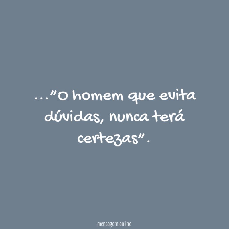 ”O homem que evita dúvidas