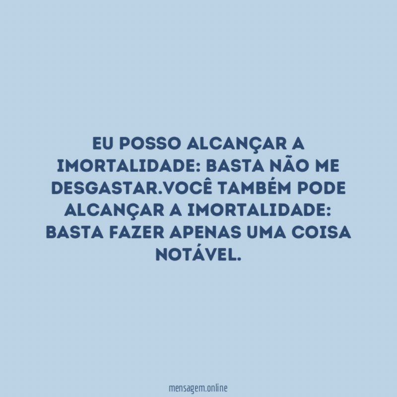 Eu posso alcançar a imortalidade