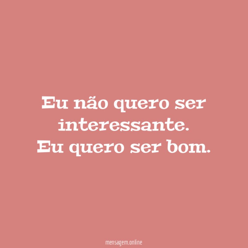 Eu não quero ser interessante