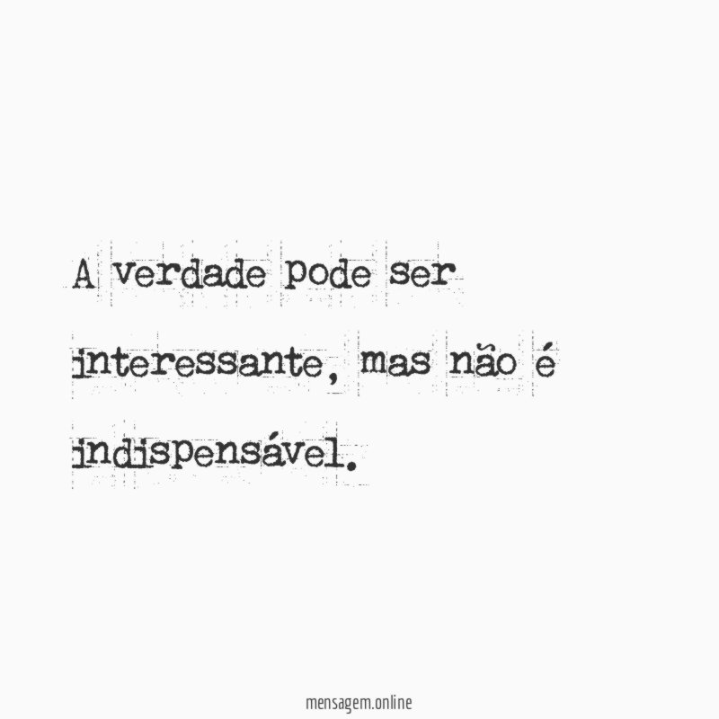 A verdade pode ser interessante