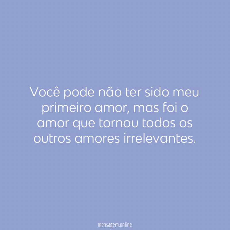 Você pode não ter sido meu primeiro amor