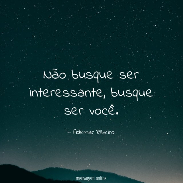 Não busque ser interessante