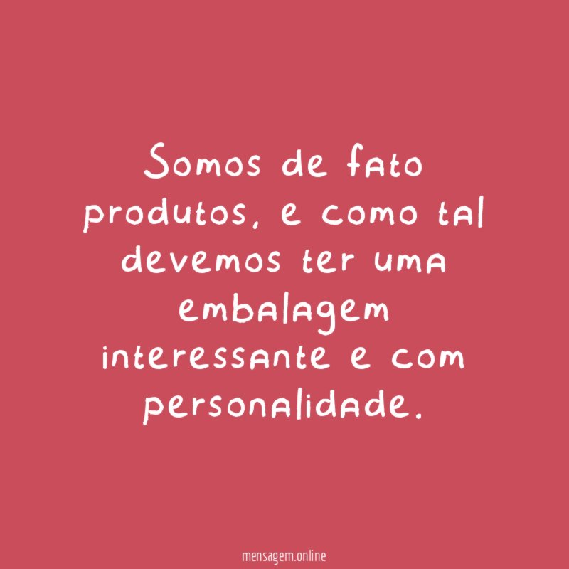 Somos de fato produtos