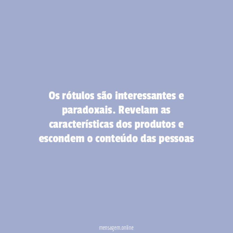 Os rótulos são interessantes e paradoxais