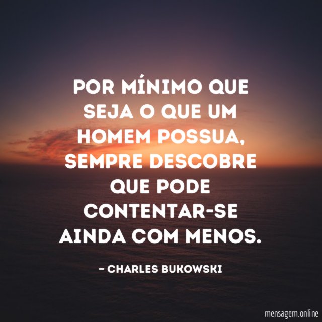 Por mínimo que seja o que um homem possua