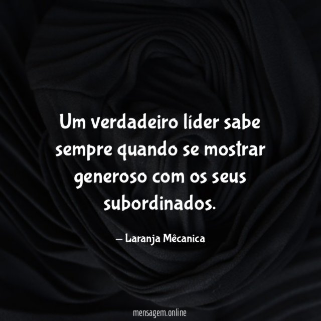 Um verdadeiro líder sabe sempre quando se mostrar