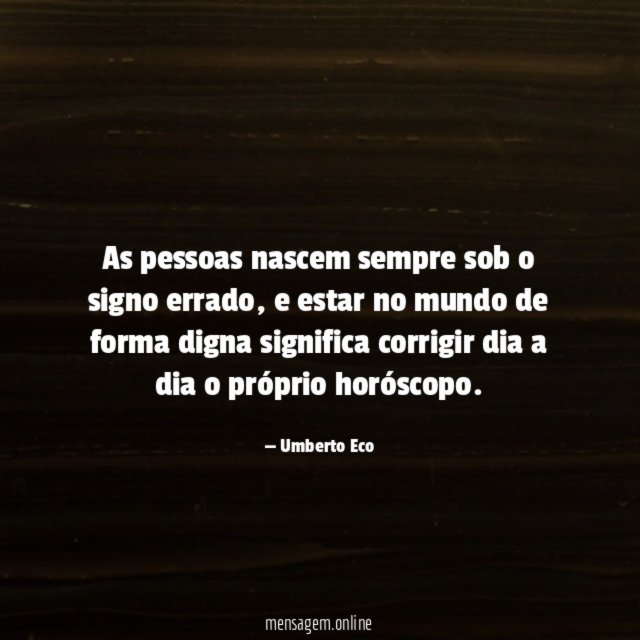 As pessoas nascem sempre sob o signo errado