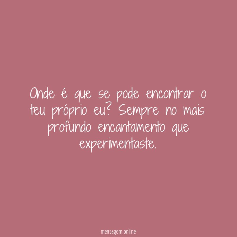 Onde é que se pode encontrar o teu próprio eu