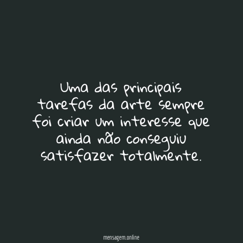 Uma das principais tarefas da arte sempre foi