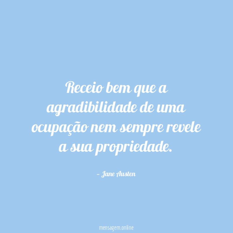 Receio bem que a agradibilidade de uma ocupação