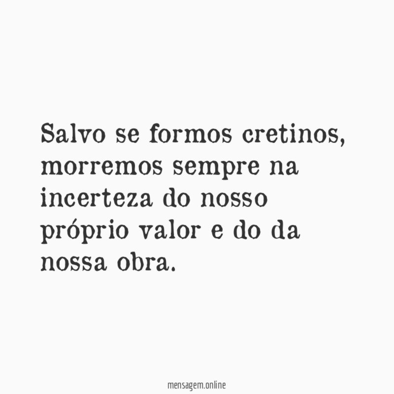 Salvo se formos cretinos