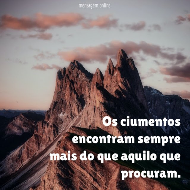 Os ciumentos encontram sempre mais do que aquilo que procuram