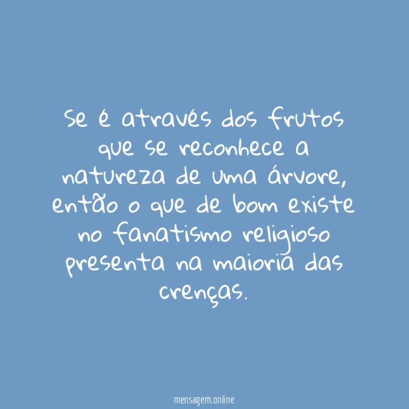 Se é através dos frutos que se reconhece