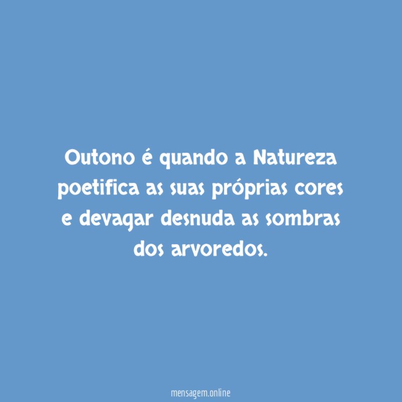 Outono é quando a Natureza poetifica as suas