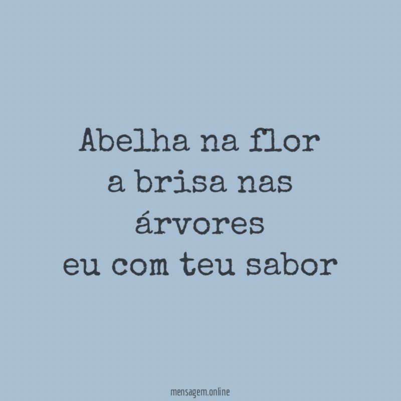 abelha na flor a brisa nas árvores eu com teu sabor