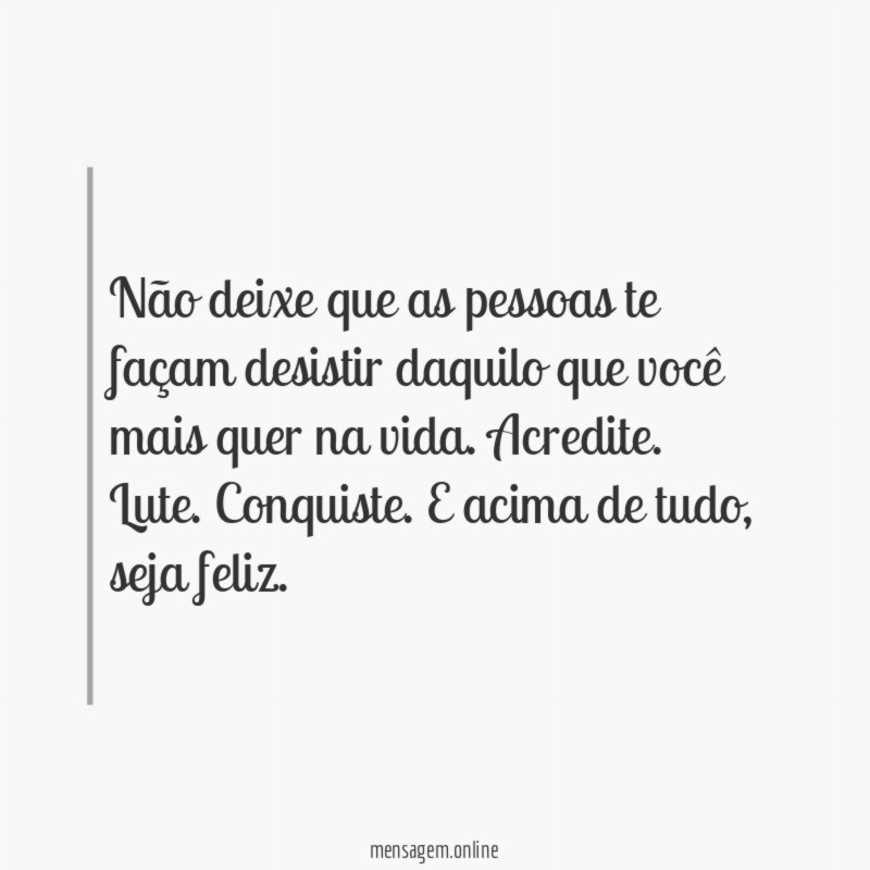 Não deixe que as pessoas te façam desistir
