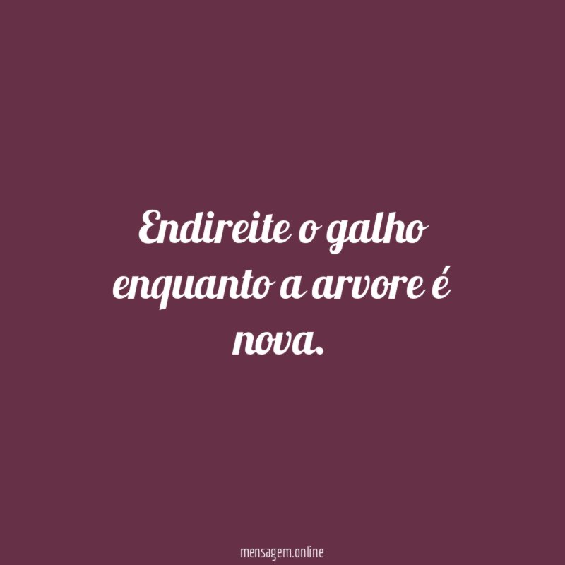 Endireite o galho enquanto a arvore é nova