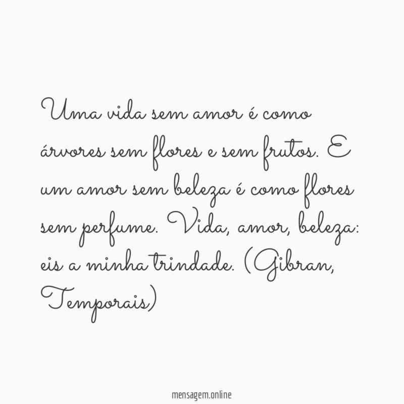 Uma vida sem amor é como árvores sem flores e sem frutos
