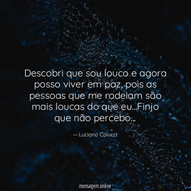 Descobri que sou louco e agora posso viver em paz