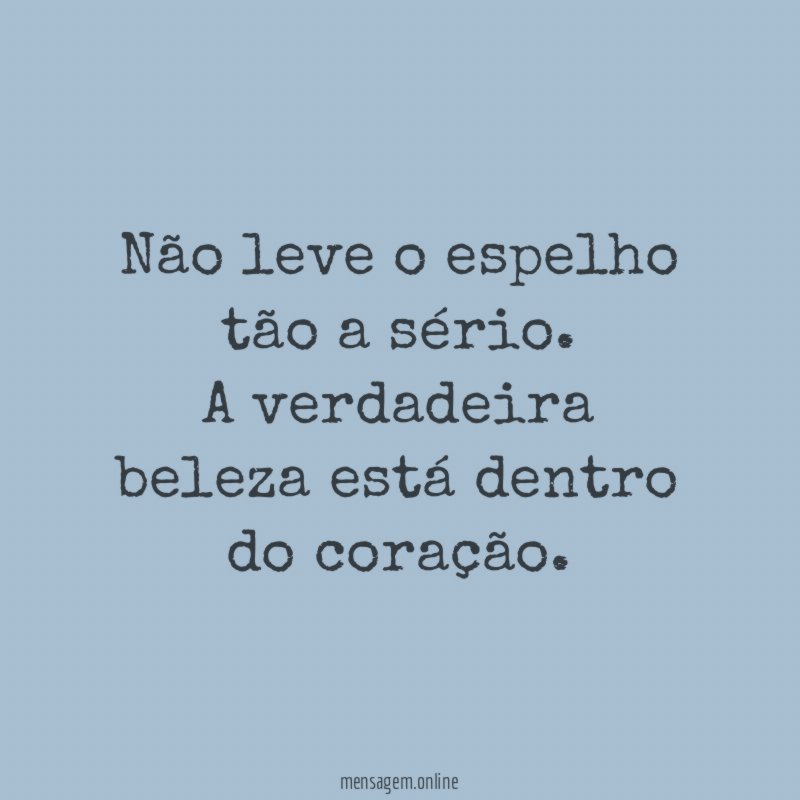 Não leve o espelho tão a sério