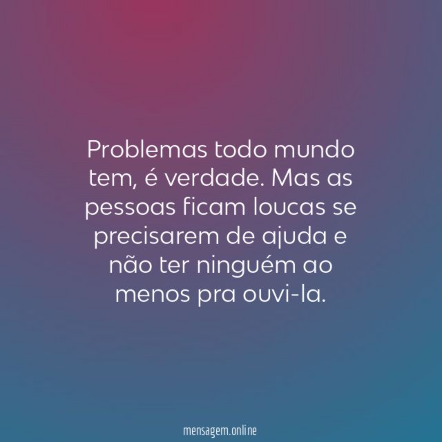 Problemas todo mundo tem